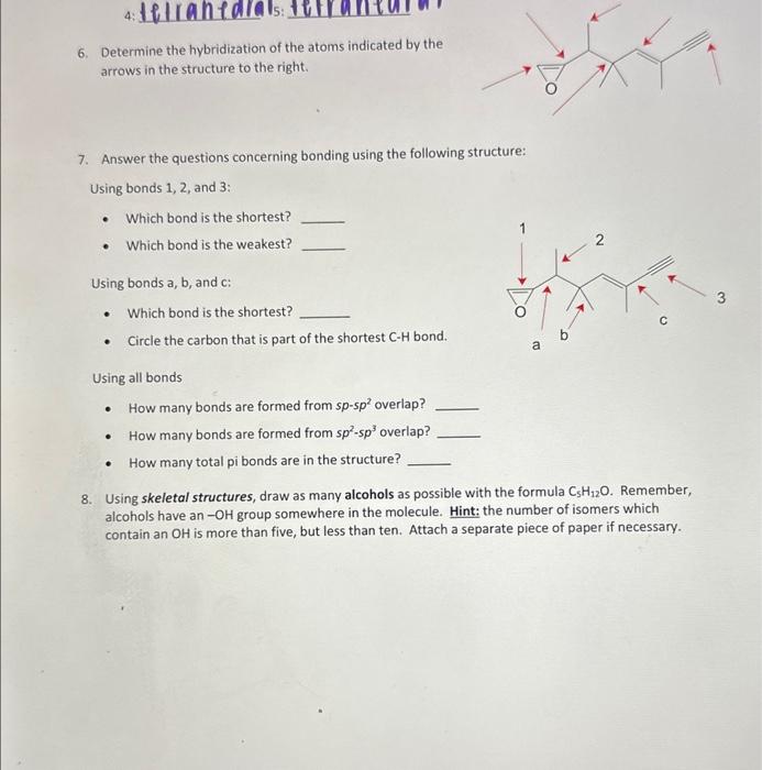 6. Determine the hybridization of the atoms indicated by the arrows in the structure to the right.
7. Answer the questions co