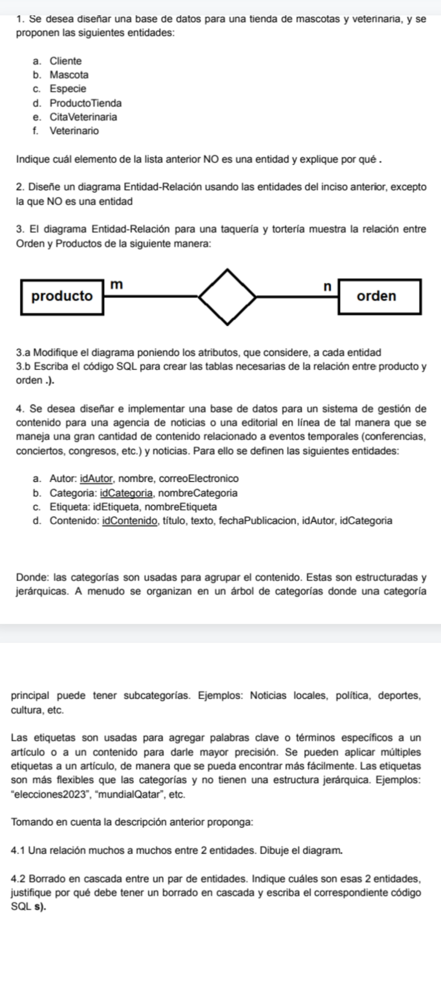 1. Se desea diseñar una base de datos para una tienda de mascotas y veterinaria, y se proponen las siguientes entidades: a. C