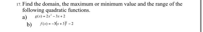 Solved 17. Find the domain, the maximum or minimum value and | Chegg.com