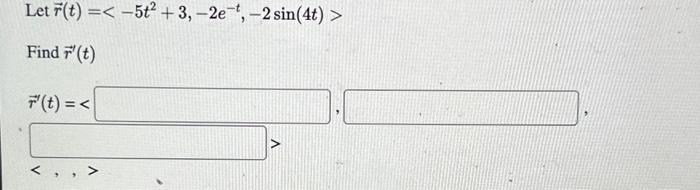 Solved Let R T −5t2 3 −2e−t −2sin 4t Find R′ T R′ T