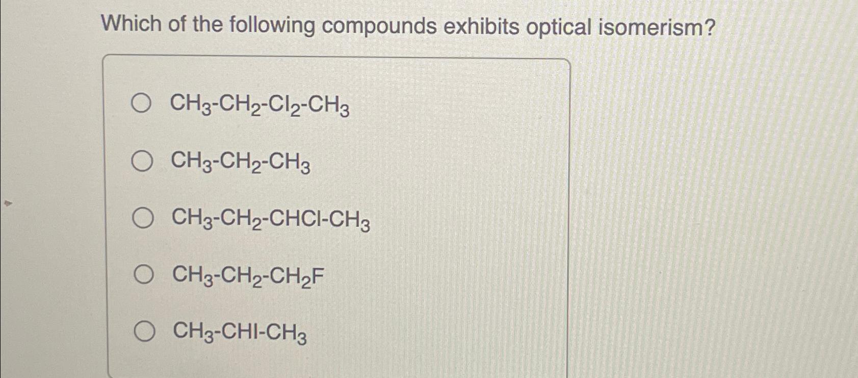 Solved Which Of The Following Compounds Exhibits Optical | Chegg.com