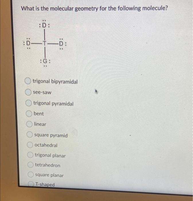 Solved What is the molecular geometry for the following | Chegg.com