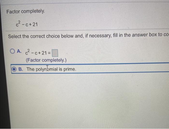 Factor Completely C 21 Select The Correct Choice Chegg Com