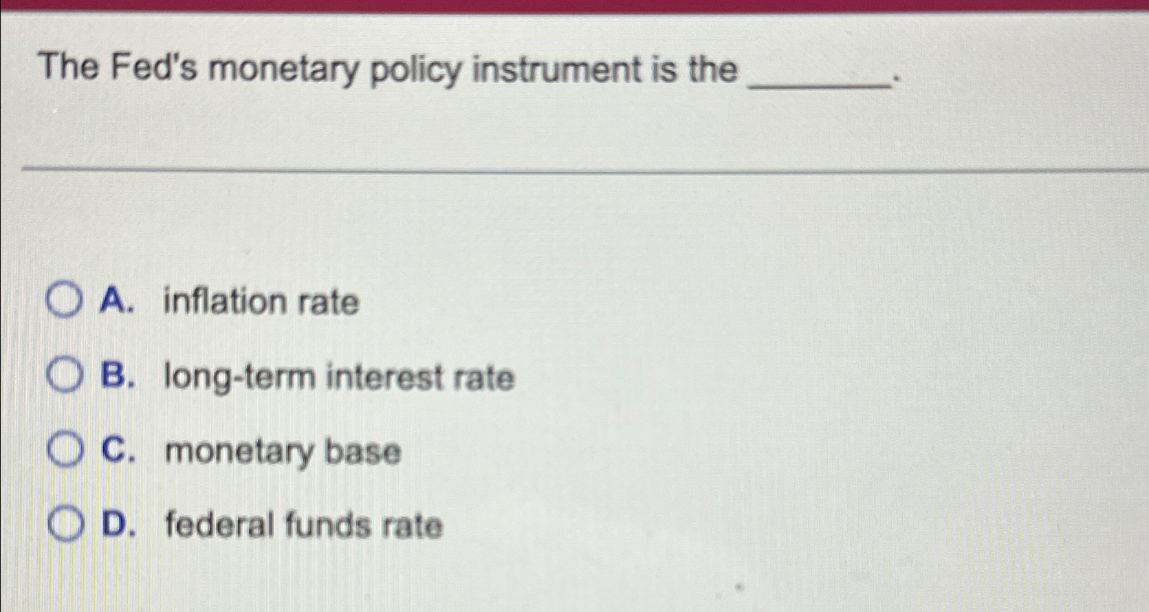 Solved The Fed's monetary policy instrument is theA. | Chegg.com