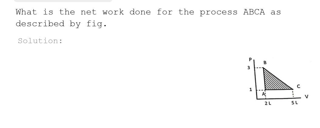 Solved What is the net work done for the process ABCA as | Chegg.com
