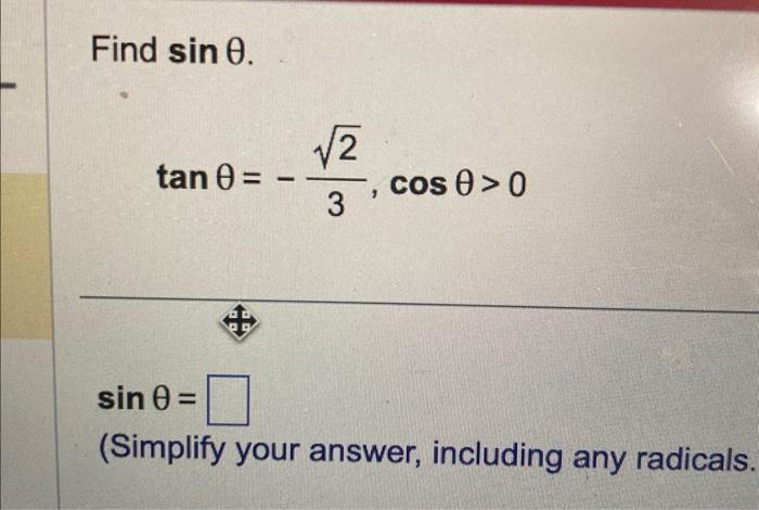 Find sinθ tanθ=−32,cosθ>0 sinθ= (Simplify your | Chegg.com