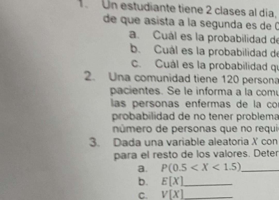 1. Un estudiante tiene 2 clases al dia de que asista a la segunda es de a. Cuál es la probabilidad d b. Cuàl es la probabilid