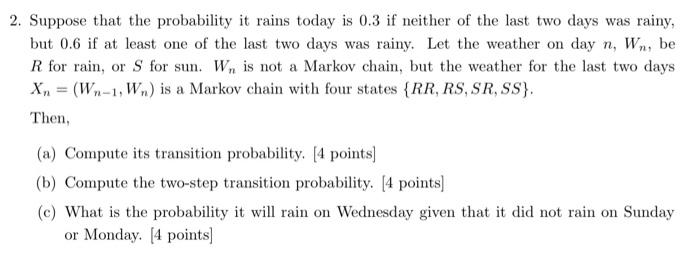 Solved 2. Suppose That The Probability It Rains Today Is 0.3 