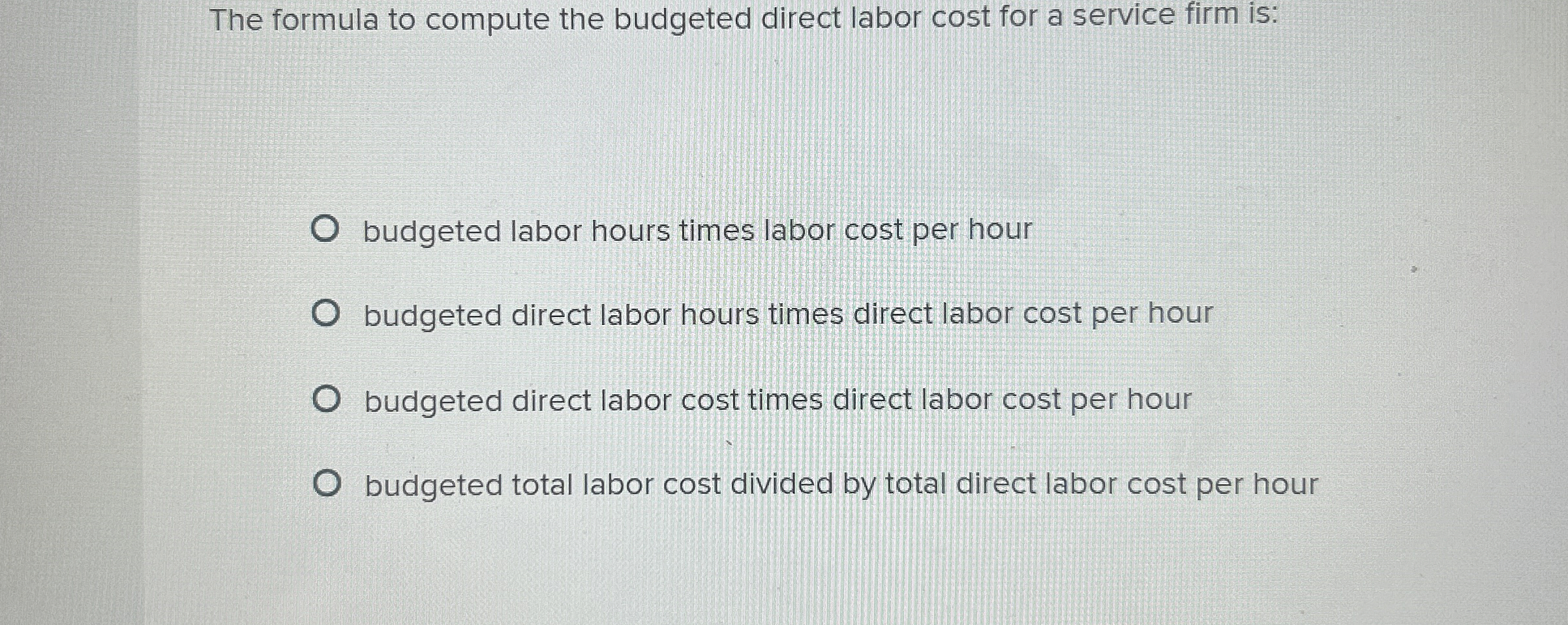 Solved The formula to compute the budgeted direct labor cost | Chegg.com