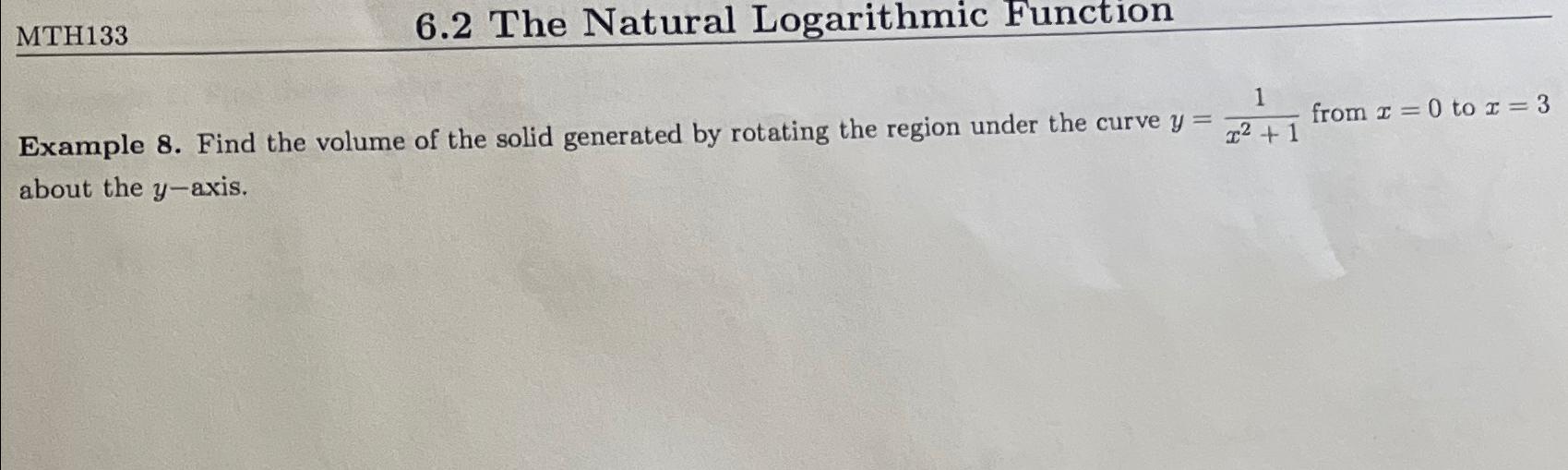 Solved MTH1336.2 ﻿The Natural Logarithmic FunctionExample 8. | Chegg.com
