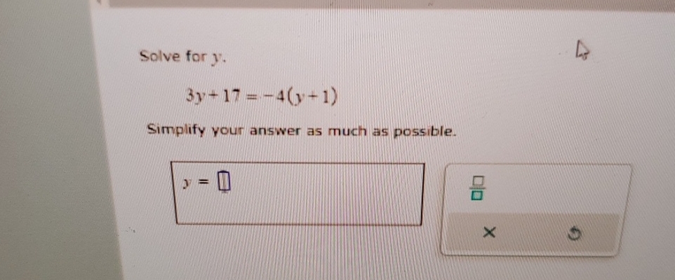 Solved Solve for y.3y+17=-4(y+1)Simplify your answer as much | Chegg.com