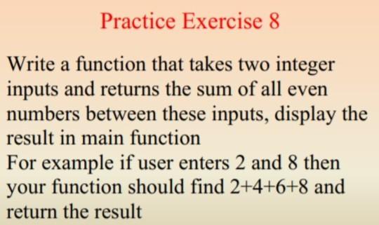 Solved Practice Exercise 8 Write a function that takes two | Chegg.com