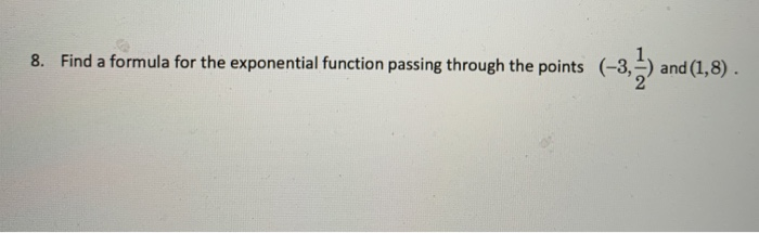 Solved 8. Find a formula for the exponential function | Chegg.com