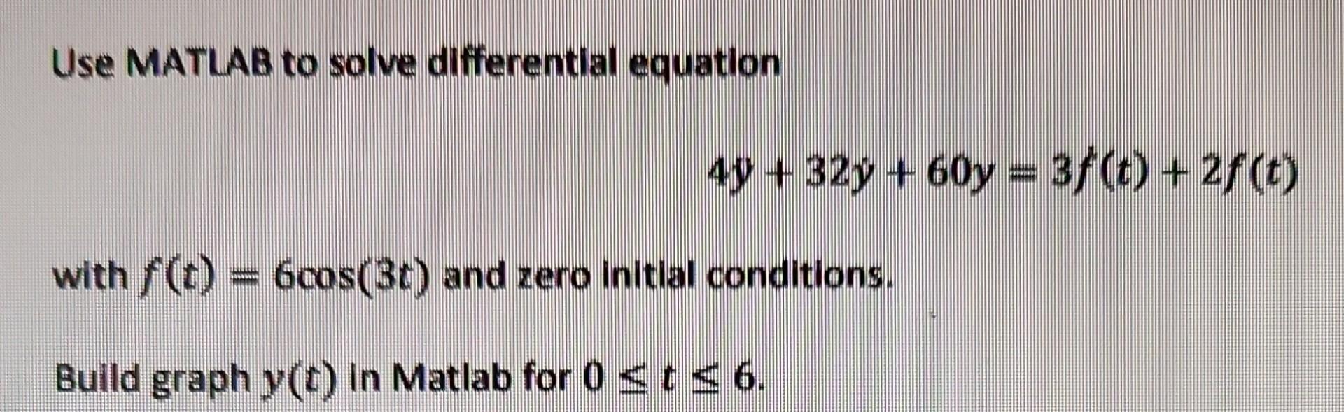 Solved Use MATLAB To Solve Differential Equation | Chegg.com