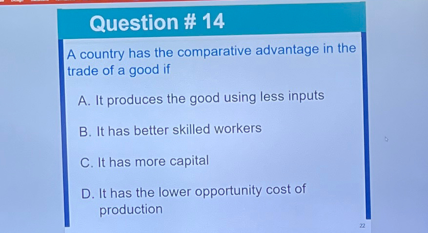 Solved Question # 14A country has the comparative advantage | Chegg.com