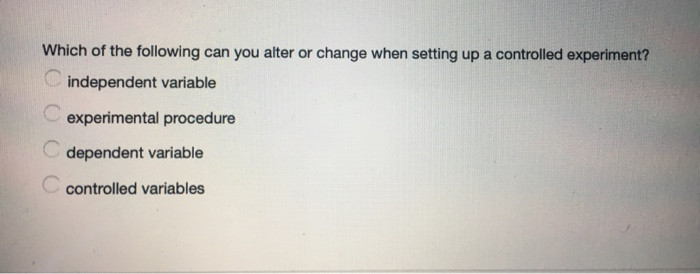 why should you only change one variable in an experiment