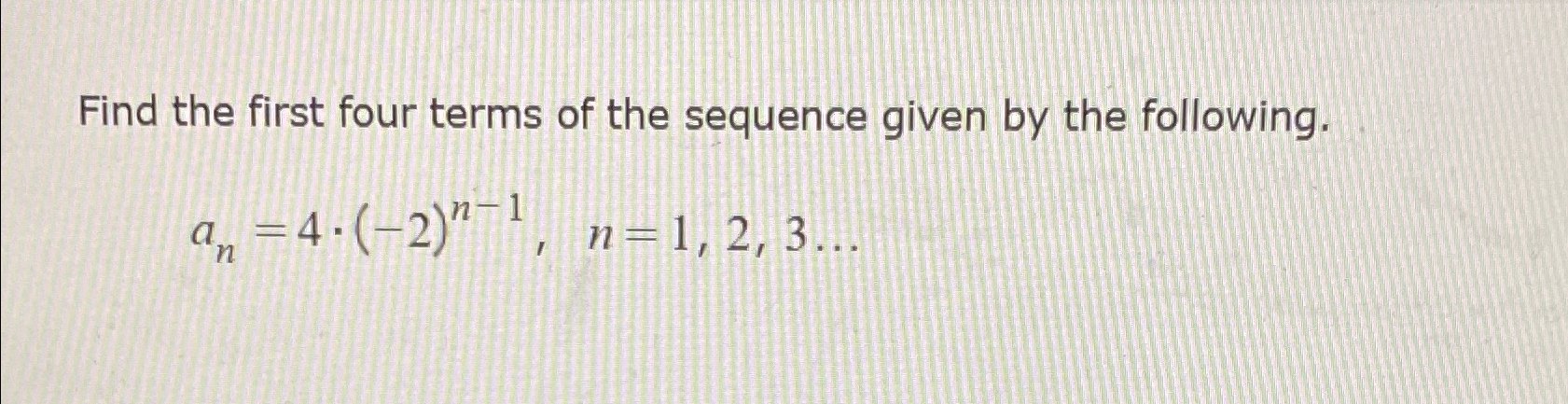 Solved Find the first four terms of the sequence given by | Chegg.com