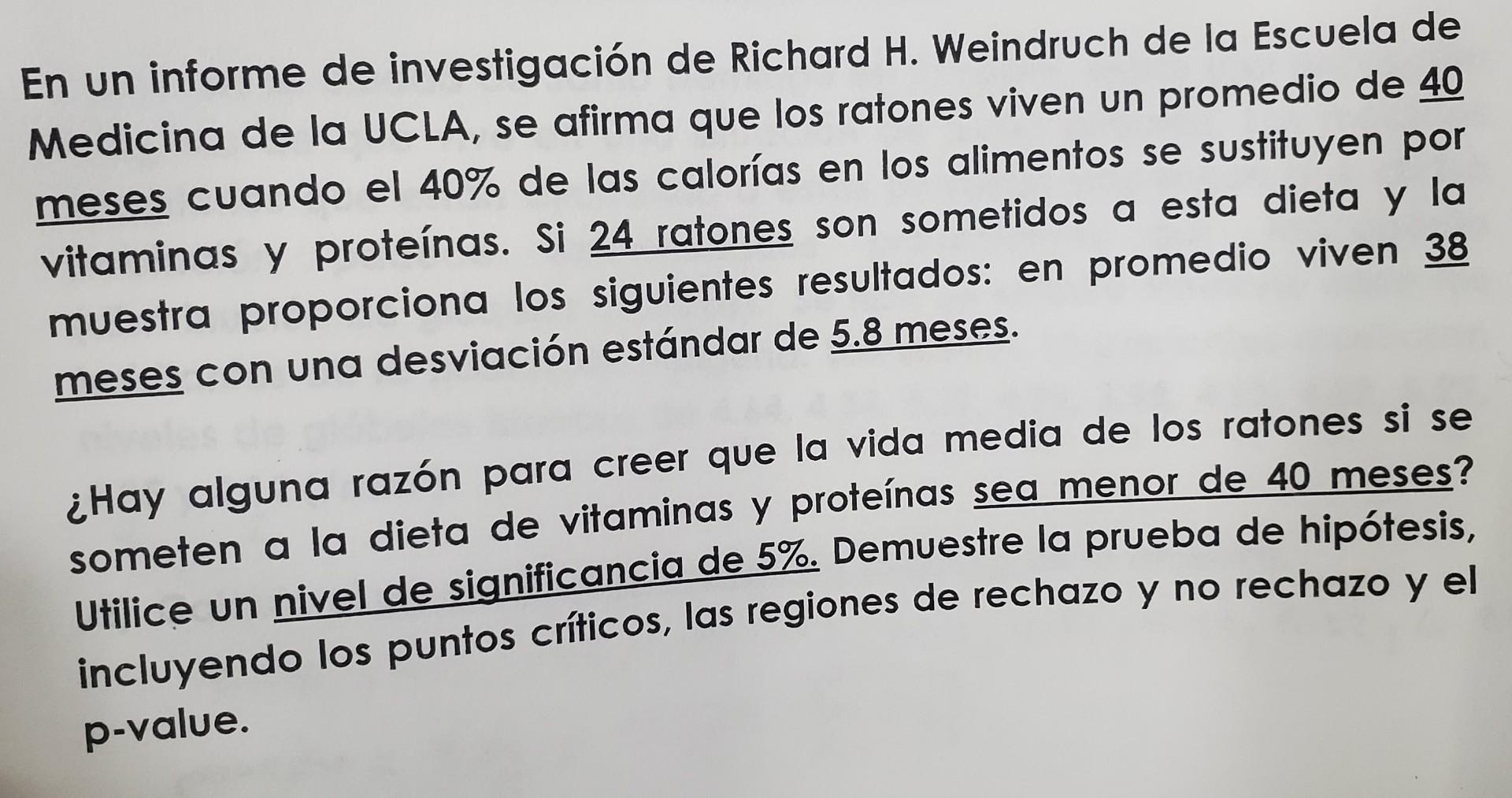 En un informe de investigación de Richard H. Weindruch de la Escuela de Medicina de la UCLA, se afirma que los ratones viven