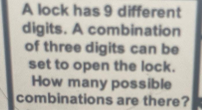 Solved A lock has 9 different digits. A combination of three | Chegg.com