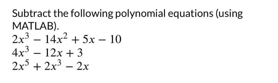 Solved Subtract the following polynomial equations (using | Chegg.com