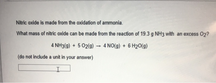Solved Nitric oxide is made from the oxidation of ammonia. | Chegg.com