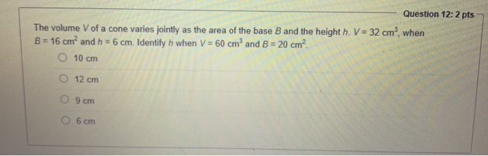 Solved Question 12 2 Pts The Volume V Of A Cone Varies J Chegg Com