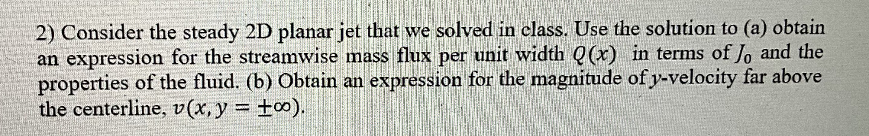 Solved Consider the steady 2D ﻿planar jet that we solved in | Chegg.com