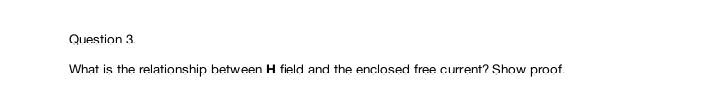 Solved Question 3. What is the relationship between H field | Chegg.com