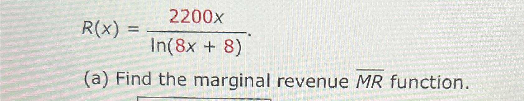 Solved R(x)=2200xln(8x+8)(a) ﻿Find the marginal revenue | Chegg.com