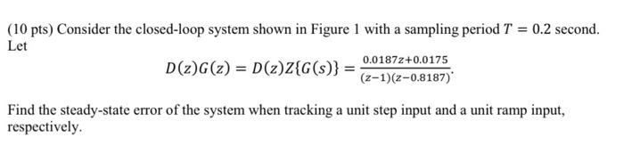 Solved (10 pts) Consider the closed-loop system shown in | Chegg.com