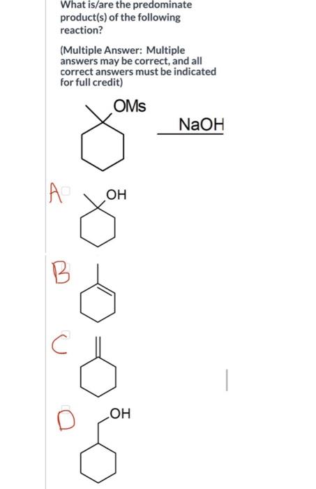 Solved What is/are the predominate oroduct(s) of the | Chegg.com