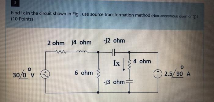 Solved Find Ix In The Circuit Shown In Fig. Use Source | Chegg.com