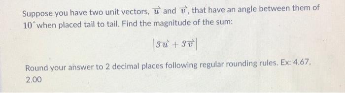 Solved Suppose You Have Two Unit Vectors, U And V, That Have | Chegg.com