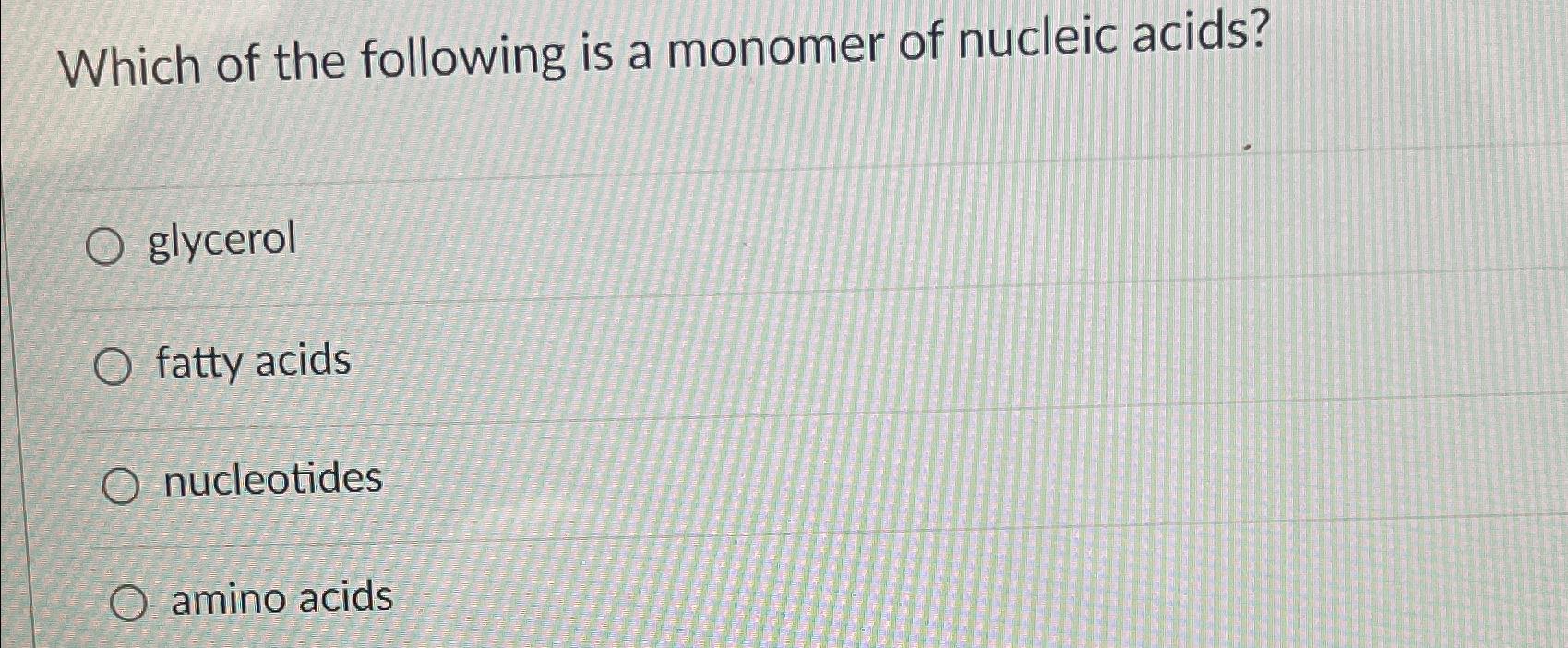 Solved Which of the following is a monomer of nucleic