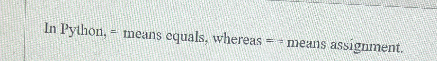 solved-in-python-means-equals-whereas-means-chegg