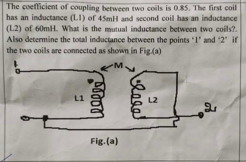 Solved The coefficient of coupling between two coils is