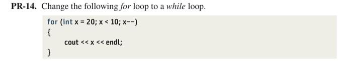 Solved PR-14. Change the following for loop to a while loop. | Chegg.com