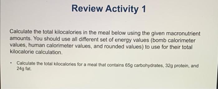 Solved Review Activity 1 Calculate The Total Kilocalories In | Chegg.com