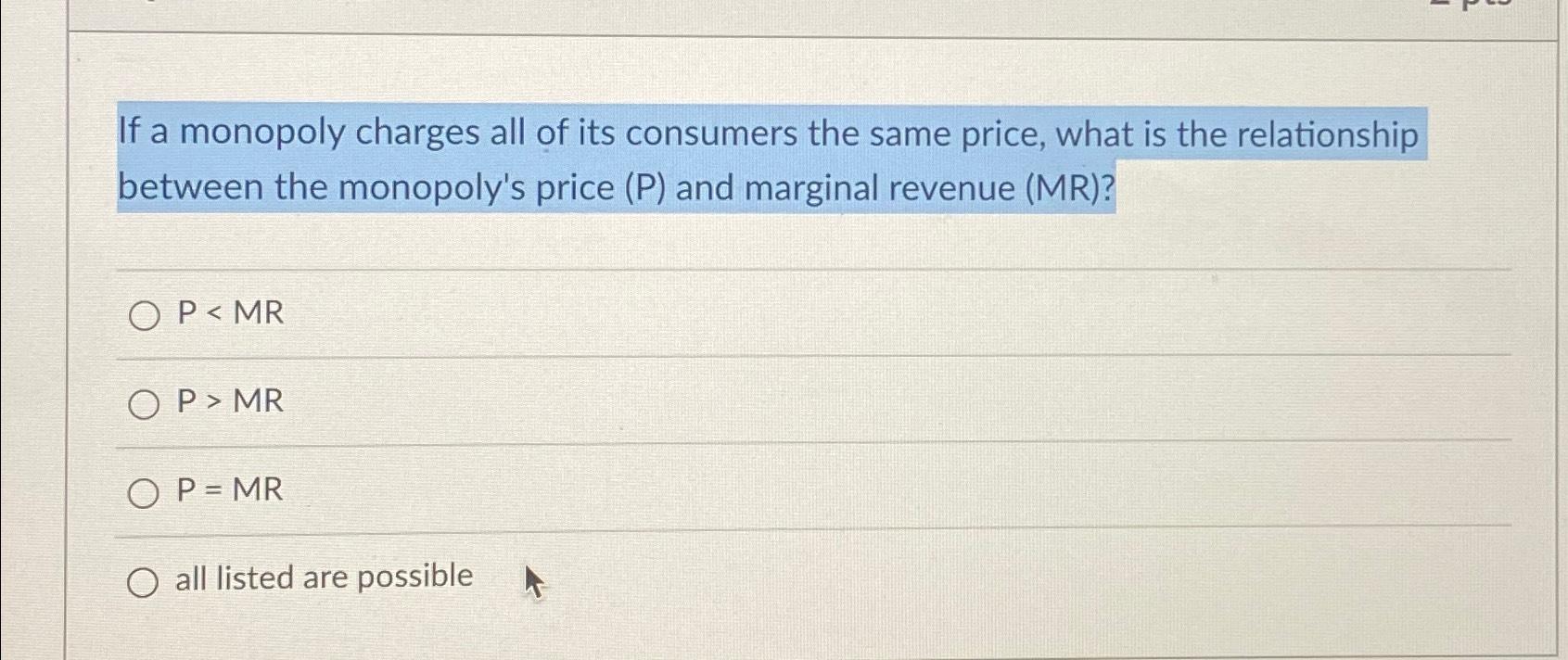 Solved If a monopoly charges all of its consumers the same | Chegg.com