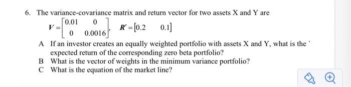 Solved 6 The Variance Covariance Matrix And Return Vecto Chegg Com