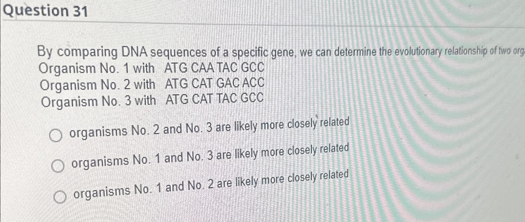 Solved Question 31By comparing DNA sequences of a specific | Chegg.com