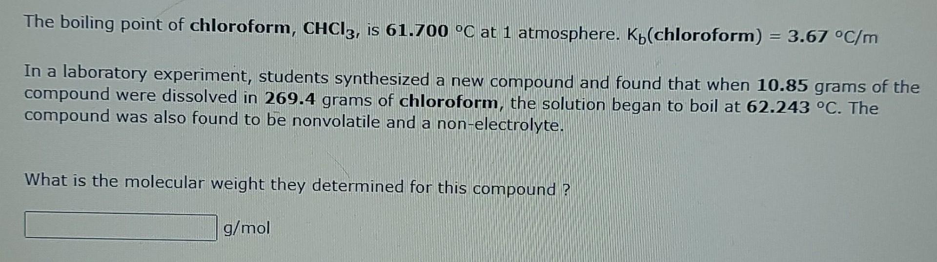 Solved The boiling point of chloroform, CHCl3, is 61.700 °C