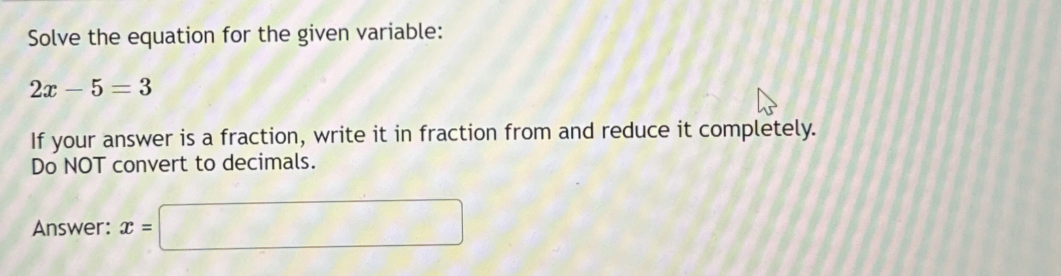 Solved Solve the equation for the given variable:2x-5=3If | Chegg.com