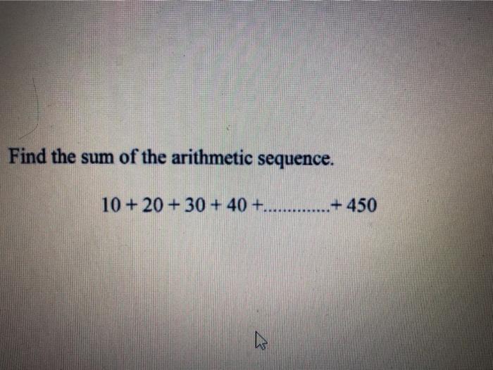 Solved Find the sum of the arithmetic sequence. 10+20 + 30+ | Chegg.com