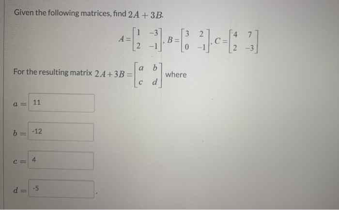 Solved Given the following matrices, find 2A + 3B. 2 14 7 1 | Chegg.com