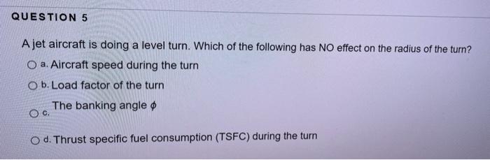 Solved QUESTION 5 A jet aircraft is doing a level turn. | Chegg.com