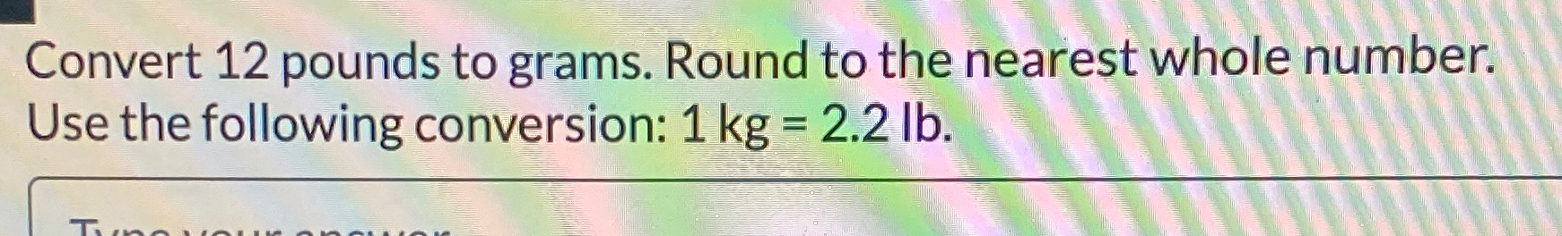 solved-convert-12-pounds-to-grams-round-to-the-nearest-chegg