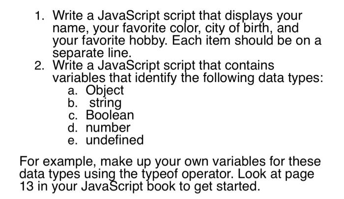 Solved 1. Write a JavaScript script that displays your name, | Chegg.com