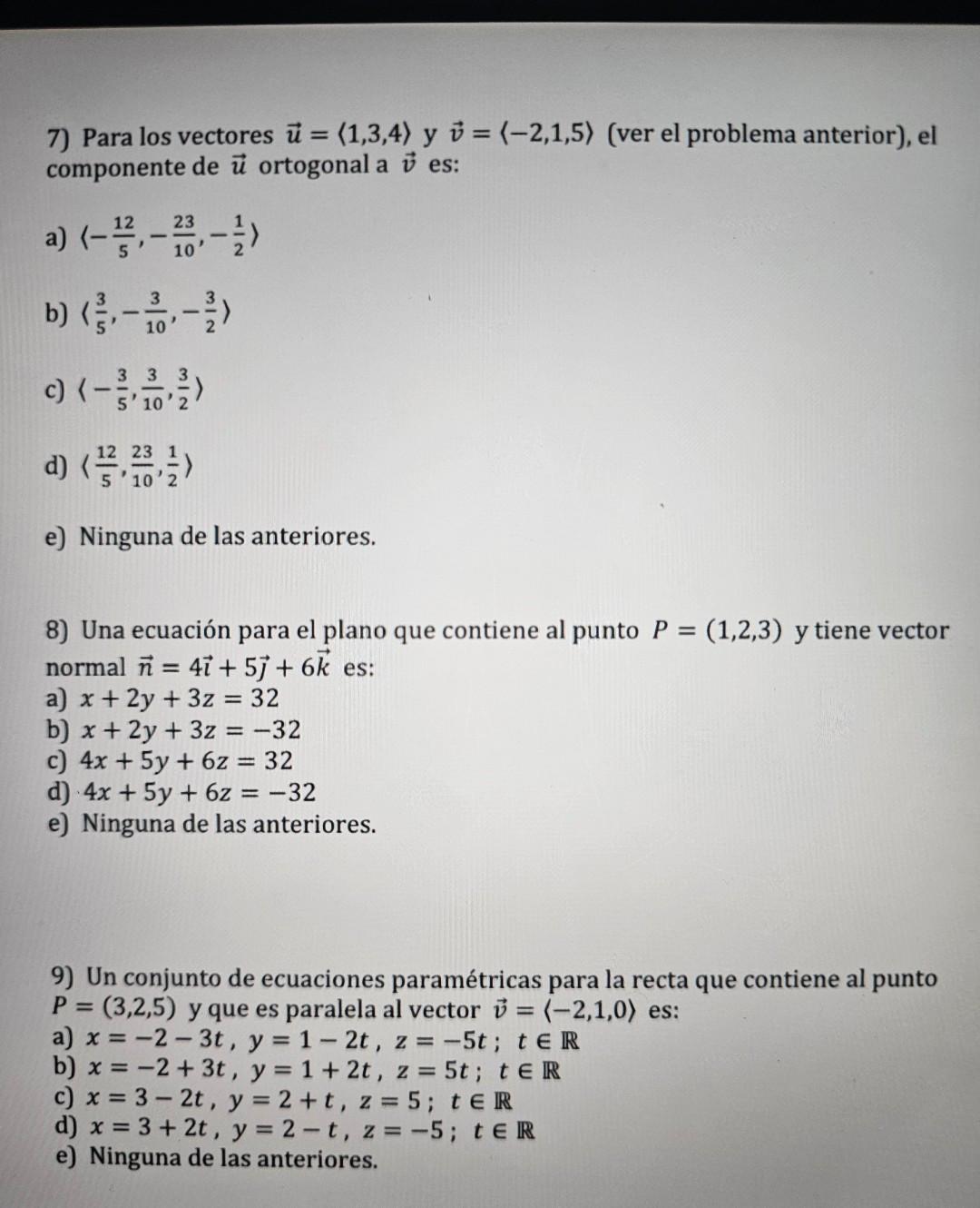 7) Para los vectores \( \vec{u}=\langle 1,3,4\rangle \) y \( \vec{v}=\langle-2,1,5\rangle \) (ver el problema anterior), el c