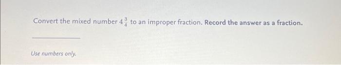 convert the mixed number 4 3 7 to an improper fraction